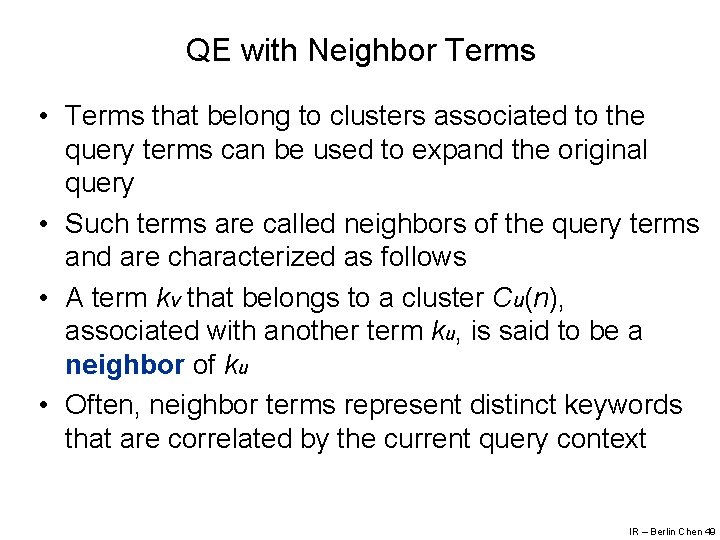 QE with Neighbor Terms • Terms that belong to clusters associated to the query