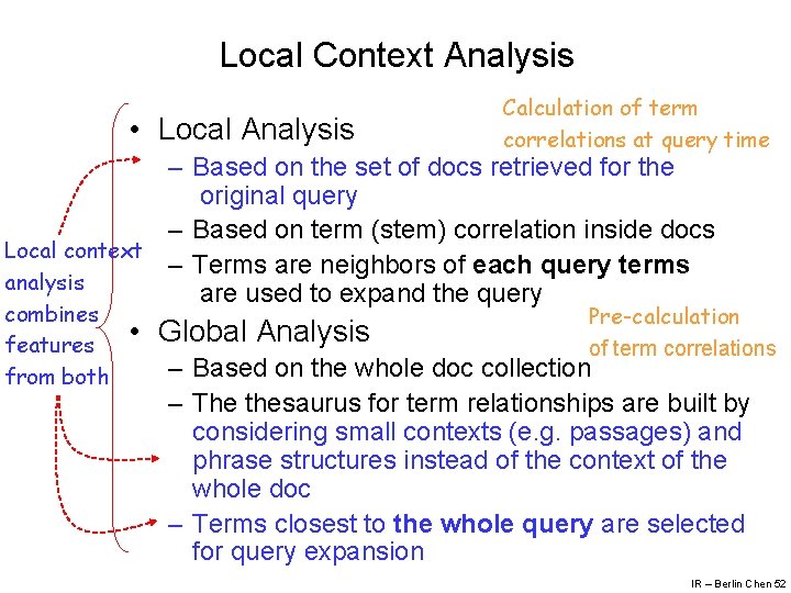 Local Context Analysis • Local Analysis Calculation of term correlations at query time –