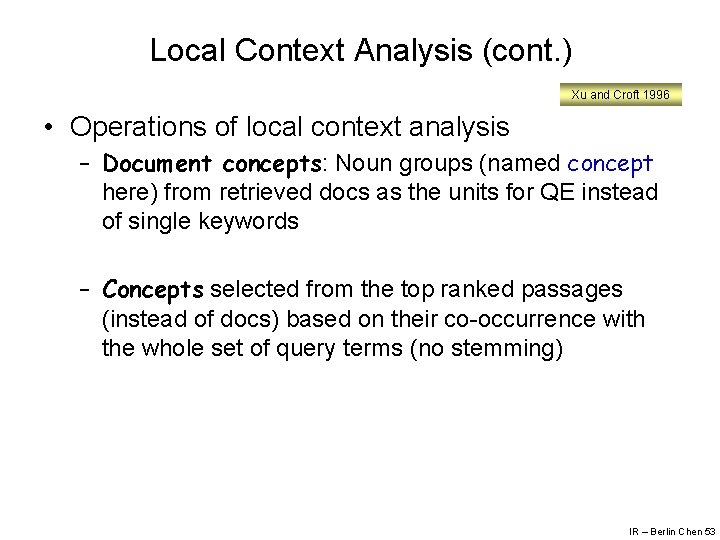 Local Context Analysis (cont. ) Xu and Croft 1996 • Operations of local context