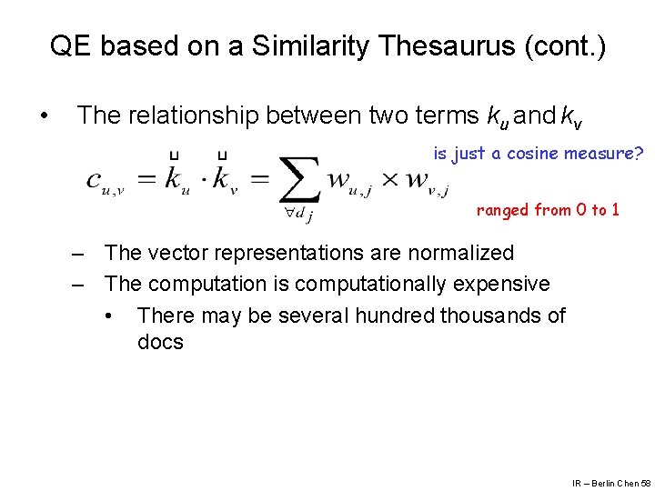 QE based on a Similarity Thesaurus (cont. ) • The relationship between two terms