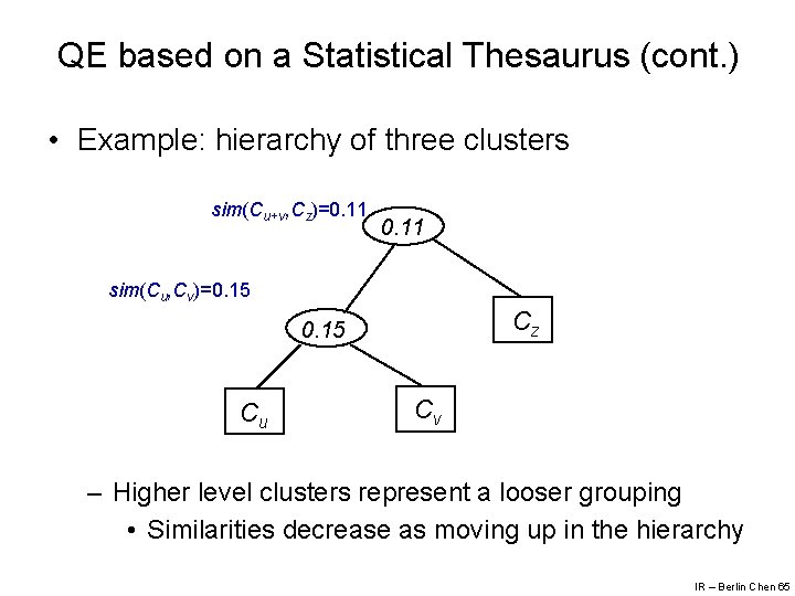 QE based on a Statistical Thesaurus (cont. ) • Example: hierarchy of three clusters