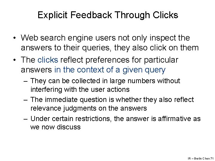 Explicit Feedback Through Clicks • Web search engine users not only inspect the answers