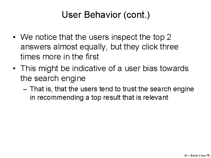 User Behavior (cont. ) • We notice that the users inspect the top 2