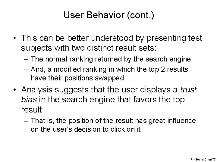 User Behavior (cont. ) • This can be better understood by presenting test subjects