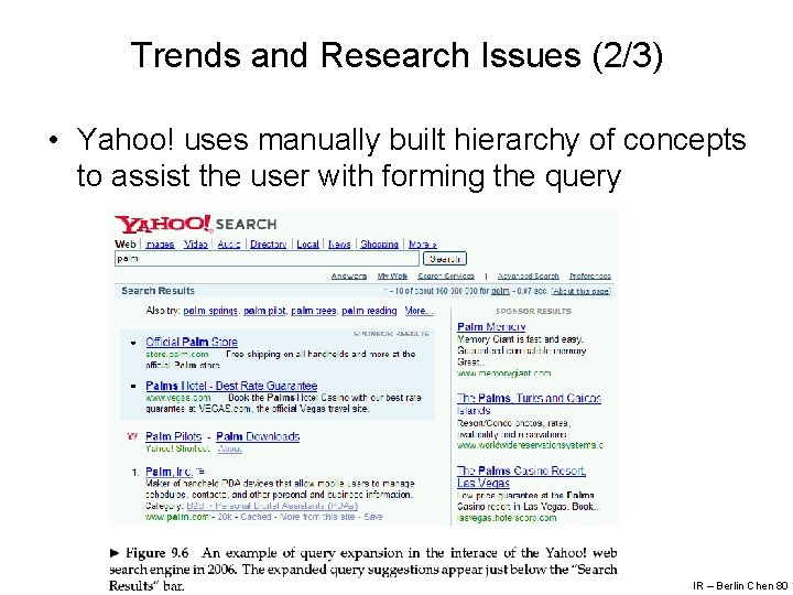 Trends and Research Issues (2/3) • Yahoo! uses manually built hierarchy of concepts to