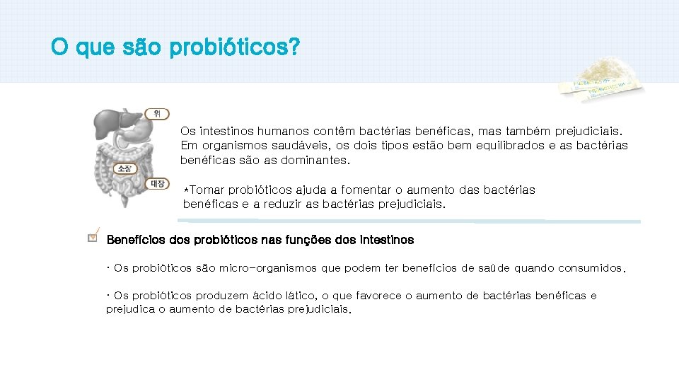 O que são probióticos? 마스터 제목 스타일 편집 Os intestinos humanos contêm bactérias benéficas,