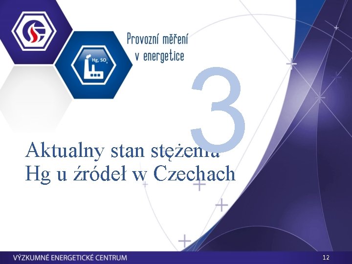 3 Aktualny stan stężenia Hg u źródeł w Czechach 12 
