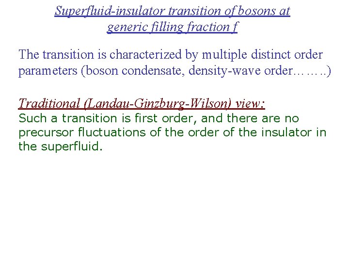 Superfluid-insulator transition of bosons at generic filling fraction f The transition is characterized by