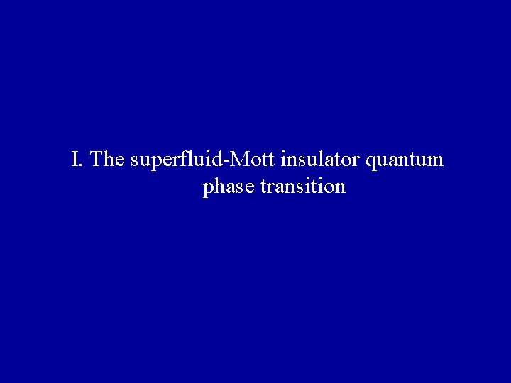 I. The superfluid-Mott insulator quantum phase transition 