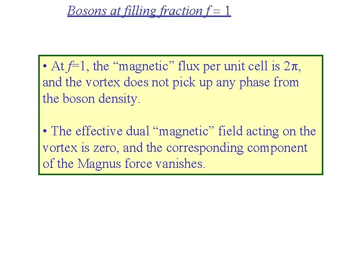 Bosons at filling fraction f = 1 • At f=1, the “magnetic” flux per