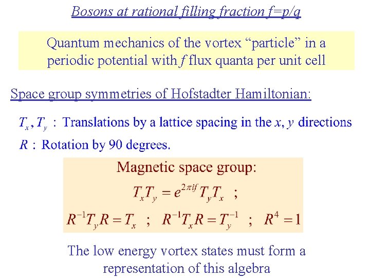 Bosons at rational filling fraction f=p/q Quantum mechanics of the vortex “particle” in a