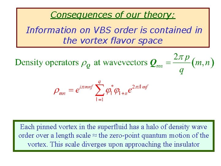 Consequences of our theory: Information on VBS order is contained in the vortex flavor