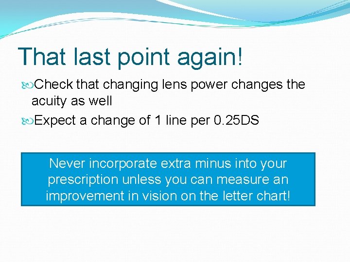 That last point again! Check that changing lens power changes the acuity as well