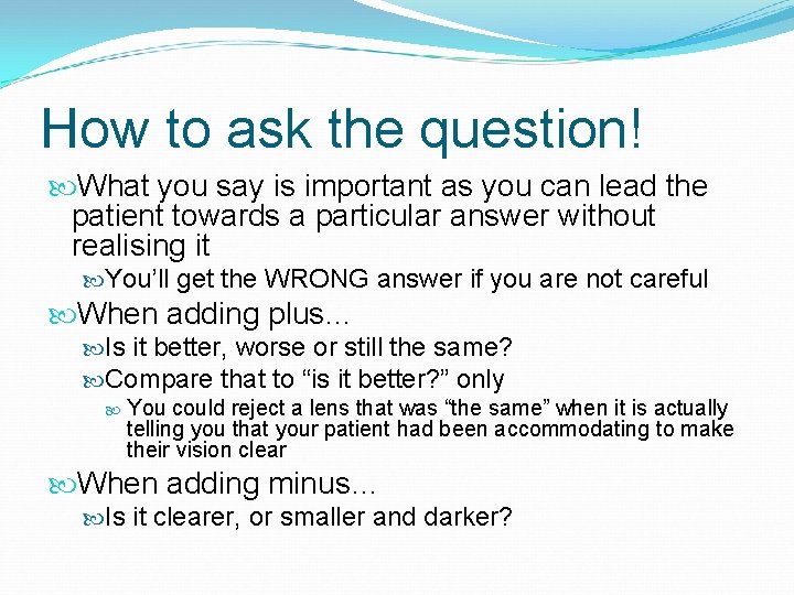 How to ask the question! What you say is important as you can lead