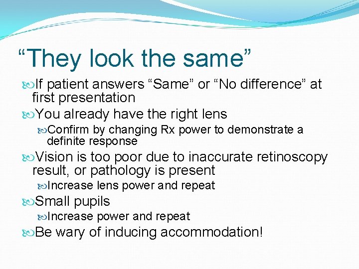 “They look the same” If patient answers “Same” or “No difference” at first presentation