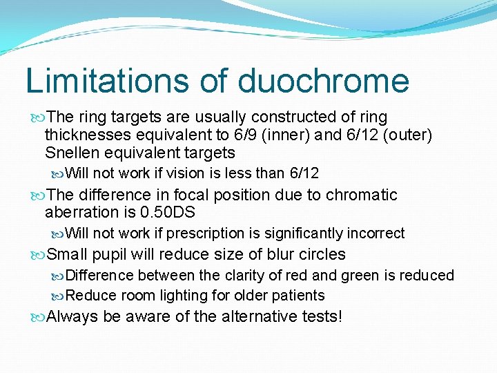 Limitations of duochrome The ring targets are usually constructed of ring thicknesses equivalent to