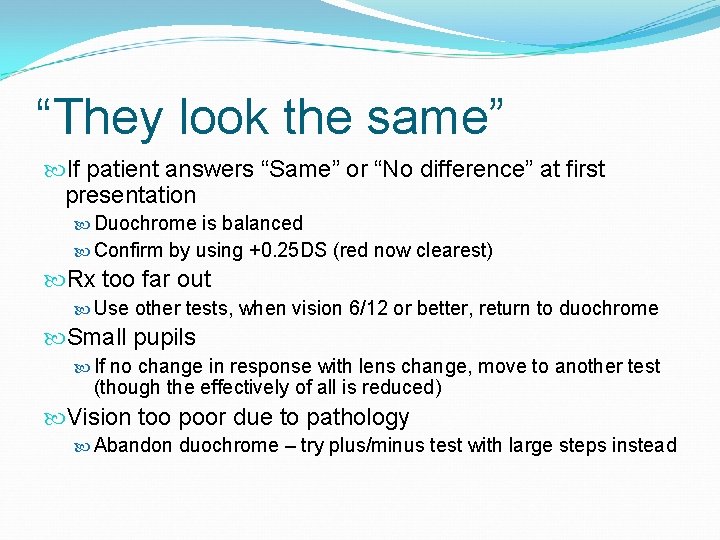 “They look the same” If patient answers “Same” or “No difference” at first presentation