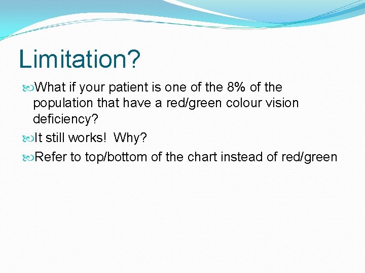 Limitation? What if your patient is one of the 8% of the population that