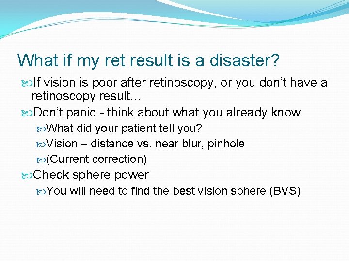 What if my ret result is a disaster? If vision is poor after retinoscopy,