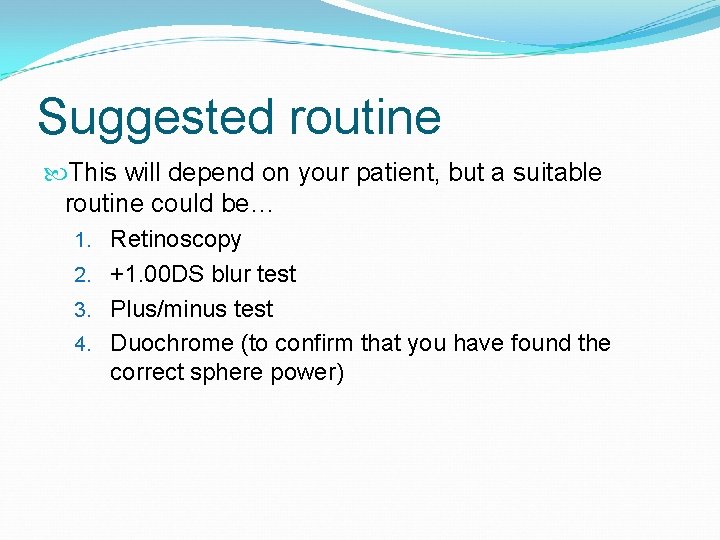 Suggested routine This will depend on your patient, but a suitable routine could be…