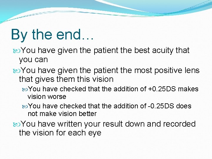 By the end… You have given the patient the best acuity that you can