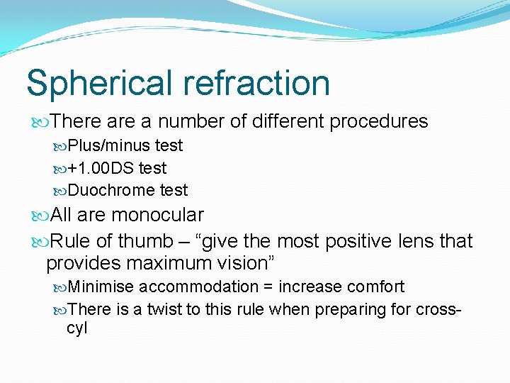 Spherical refraction There a number of different procedures Plus/minus test +1. 00 DS test