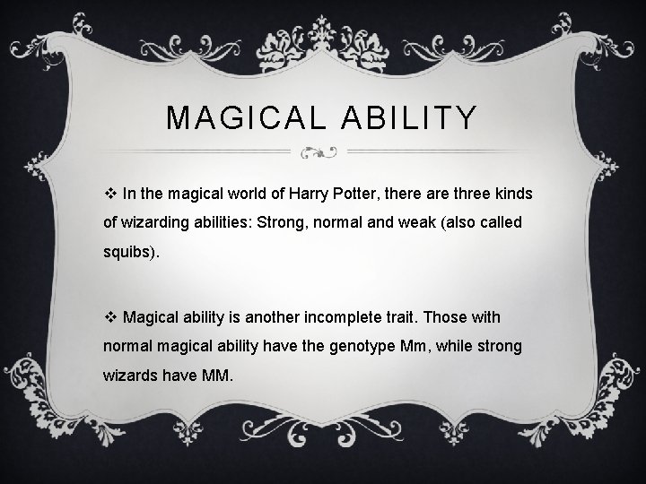 MAGICAL ABILITY v In the magical world of Harry Potter, there are three kinds