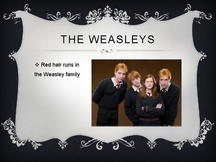 THE WEASLEYS v Red hair runs in the Weasley family 
