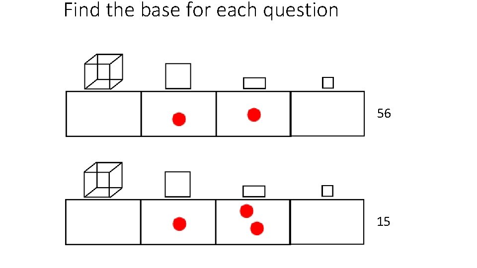 Find the base for each question 56 15 