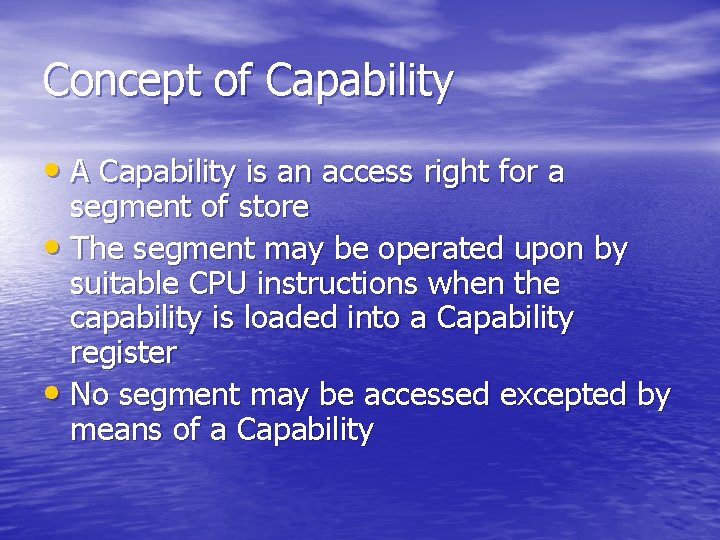 Concept of Capability • A Capability is an access right for a segment of