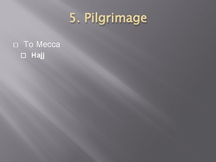 5. Pilgrimage � To Mecca � Hajj 