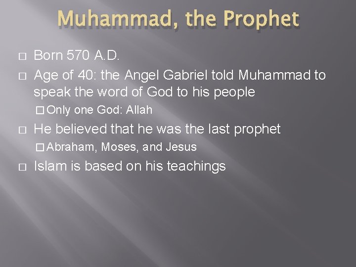 Muhammad, the Prophet � � Born 570 A. D. Age of 40: the Angel