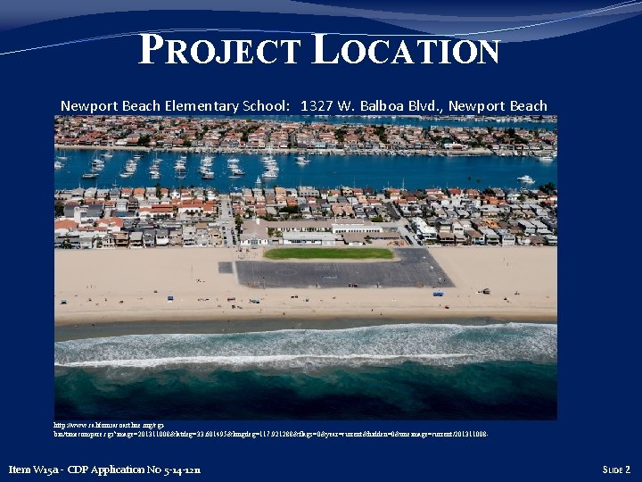 PROJECT LOCATION Newport Beach Elementary School: 1327 W. Balboa Blvd. , Newport Beach Project