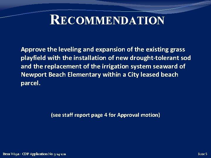 RECOMMENDATION �Approve the leveling and expansion of the existing grass playfield with the installation