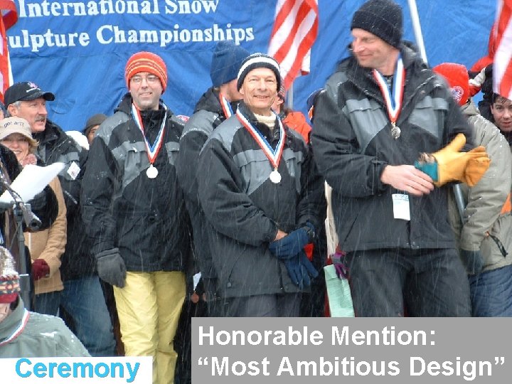 Ceremony Honorable Mention: “Most Ambitious Design” 