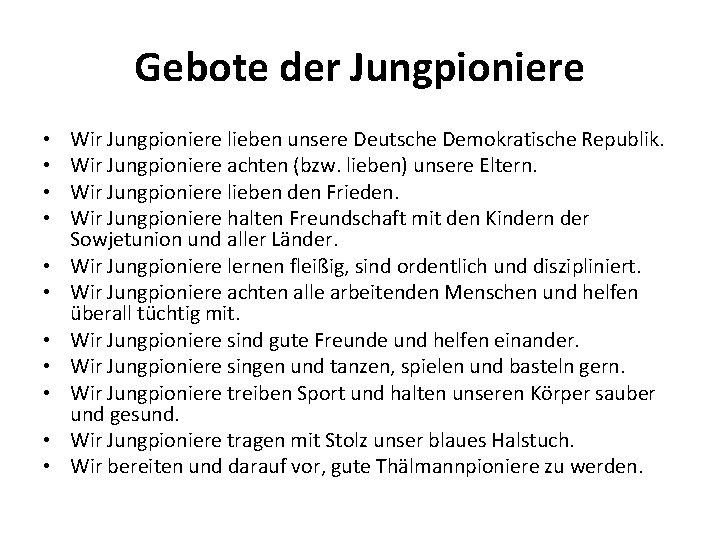 Gebote der Jungpioniere • • • Wir Jungpioniere lieben unsere Deutsche Demokratische Republik. Wir