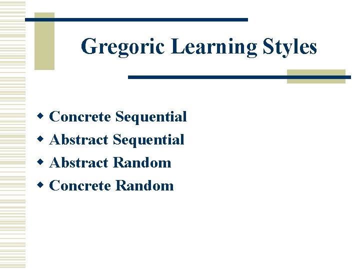 Gregoric Learning Styles w Concrete Sequential w Abstract Random w Concrete Random 