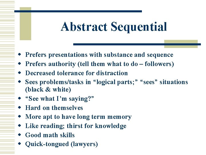 Abstract Sequential w w w w w Prefers presentations with substance and sequence Prefers