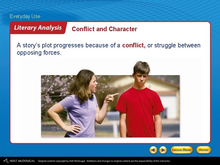 Everyday Use Conflict and Character A story’s plot progresses because of a conflict, or