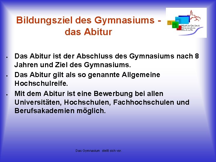 Bildungsziel des Gymnasiums das Abitur Das Abitur ist der Abschluss des Gymnasiums nach 8