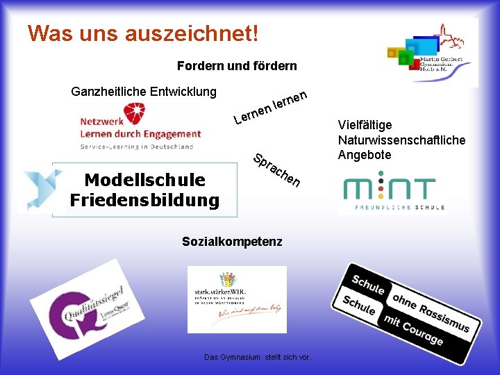 Was uns auszeichnet! Fordern und fördern Ganzheitliche Entwicklung n rne e l en n