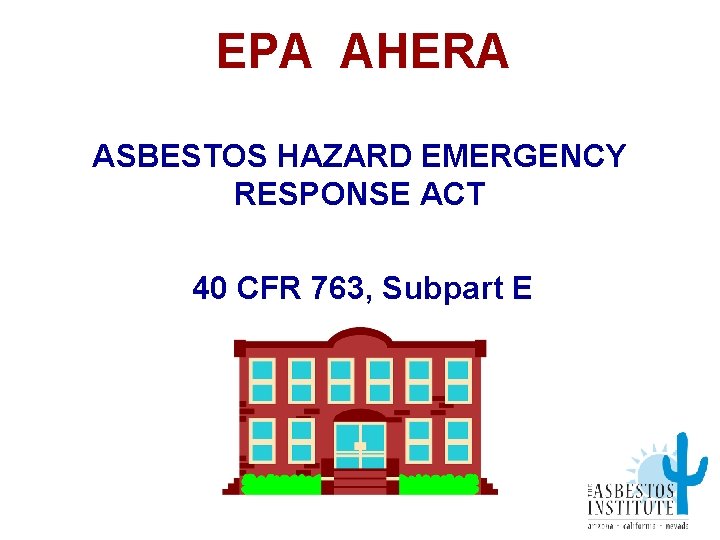 EPA AHERA ASBESTOS HAZARD EMERGENCY RESPONSE ACT 40 CFR 763, Subpart E 