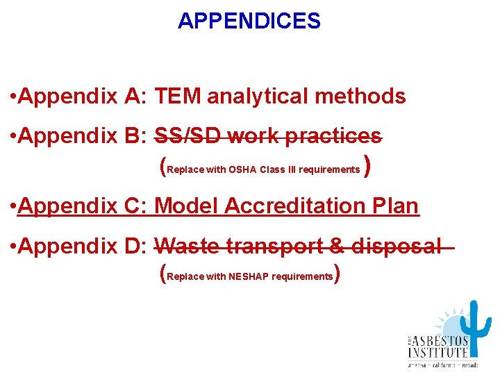 APPENDICES • Appendix A: TEM analytical methods • Appendix B: SS/SD work practices (Replace