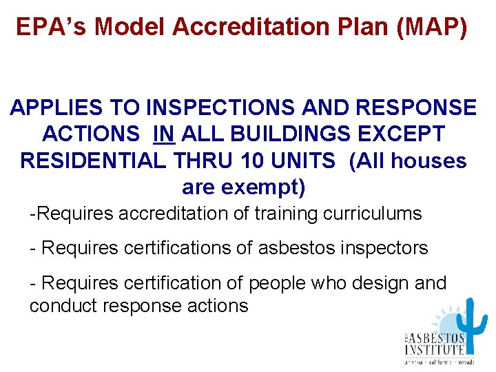 EPA’s Model Accreditation Plan (MAP) APPLIES TO INSPECTIONS AND RESPONSE ACTIONS IN ALL BUILDINGS