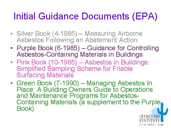 Initial Guidance Documents (EPA) • Silver Book (4 -1985) – Measuring Airborne Asbestos Following