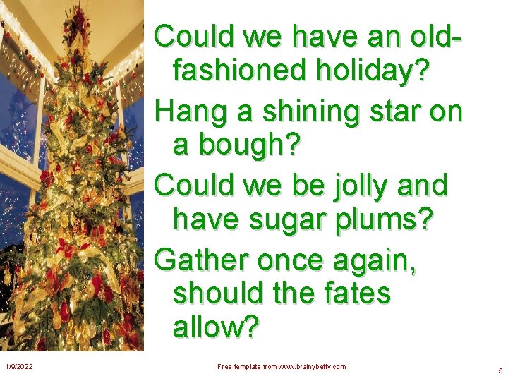 Could we have an oldfashioned holiday? Hang a shining star on a bough? Could