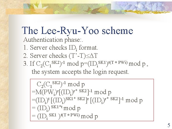 The Lee-Ryu-Yoo scheme Authentication phase: . 1. Server checks IDi format. 2. Server checks