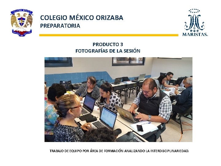 COLEGIO MÉXICO ORIZABA PREPARATORIA PRODUCTO 3 FOTOGRAFÍAS DE LA SESIÓN TRABAJO DE EQUIPO POR