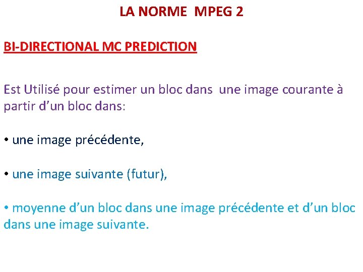 LA NORME MPEG 2 BI-DIRECTIONAL MC PREDICTION Est Utilisé pour estimer un bloc dans