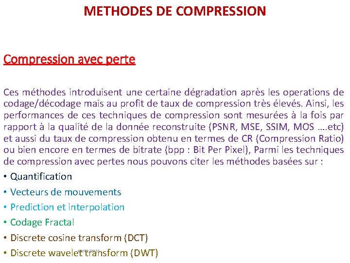 METHODES DE COMPRESSION Compression avec perte Ces méthodes introduisent une certaine dégradation après les